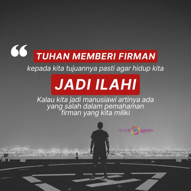 Tuhan memberi Firman agar hidup kita menjadi Ilahi